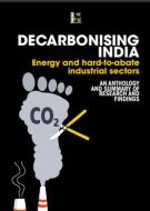 Decarbonising India: Energy and Hard-to-Abate Sectors. An Anthology and Summary of Research and Findings