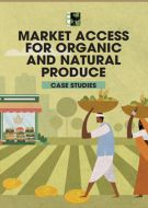 Market Access for Organic and Natural Produce Case studies