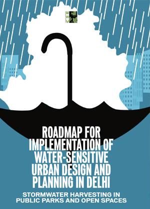 Roadmap for Implementation of Water-Sensitive Urban Design and Planning in Delhi