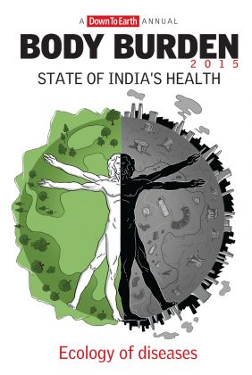 BODY BURDEN 2015 - State of India's Health