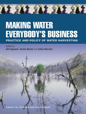 Making Water Everybody's Business: Practice and Policy of Water Harvesting