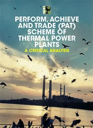 PERFORM, ACHIEVE AND TRADE (PAT) SCHEME OF THERMAL POWER PLANTS A CRITICAL ANALYSIS