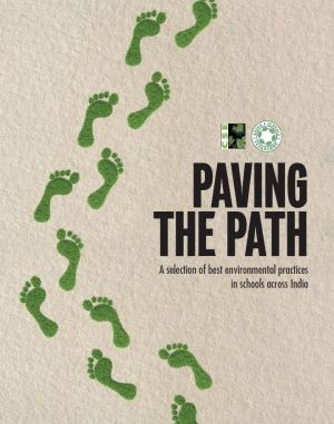 PAVING THE PATH: A selection of best environmental practices in schools across India