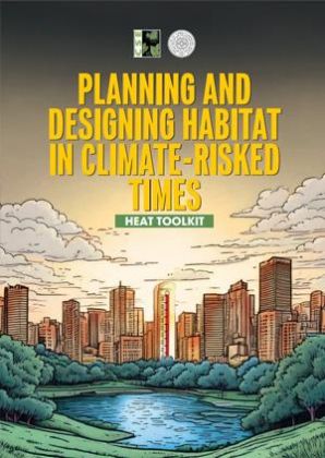 Planning and Designing Habitat in Climate-Risked Times: Heat toolkit