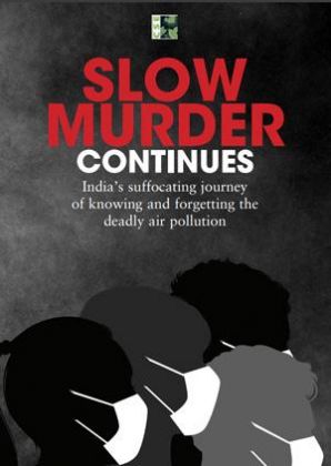 Slow Murder Continues: India’s suffocating journey of knowing and forgetting the deadly air pollution