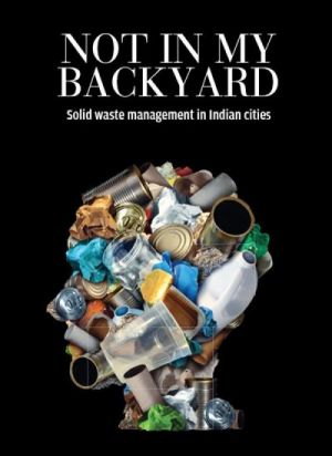 NOT IN MY BACKYARD – Solid Waste Mgmt in Indian Cities