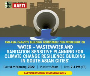 Pan-Asia Capacity Building Roundtable cum Workshop on ‘Water – Wastewater and Sanitation Sensitive Planning for Climate Change Resilience Building in South Asian Cities’